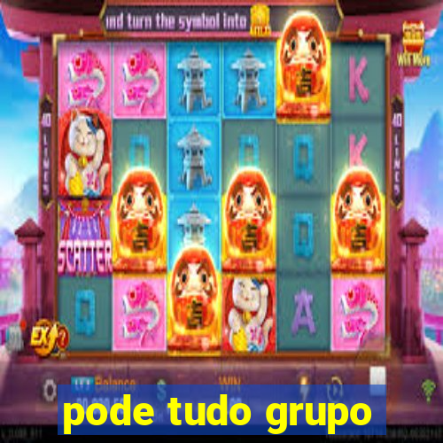 pode tudo grupo